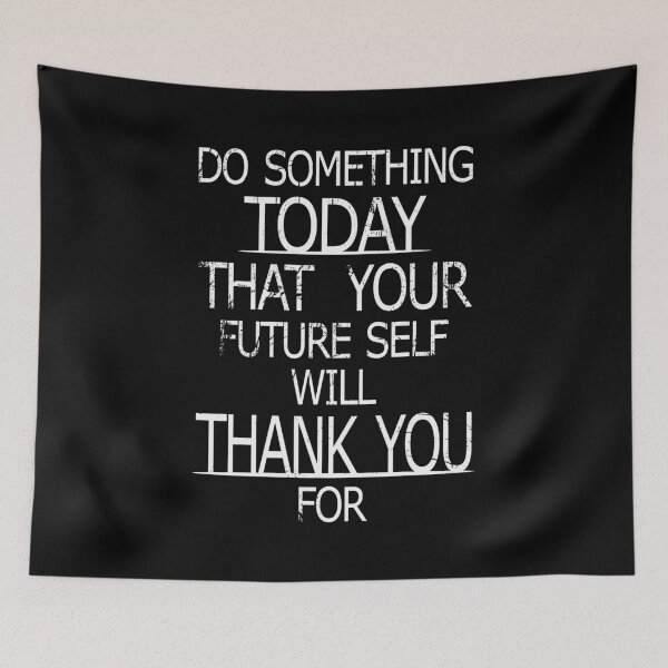 Item preview, Do Something Today That Your Future Self Will Thank You For designed and sold by jc007.