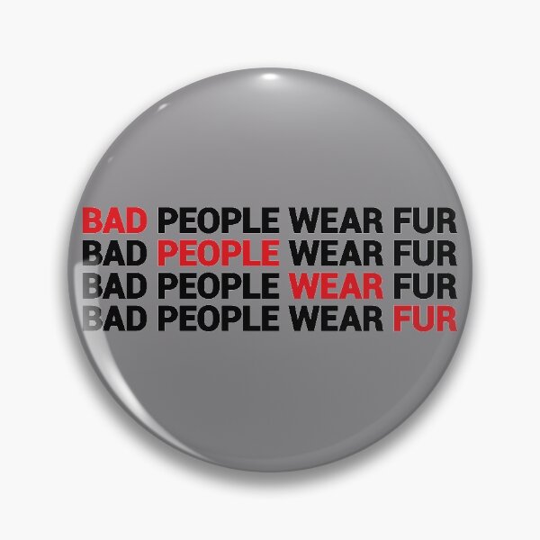 Item preview, Bad People Wear Fur designed and sold by DESPERATEANDY.