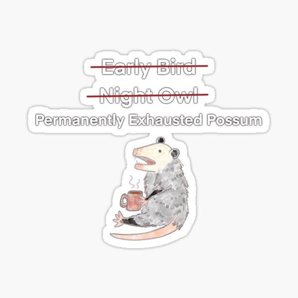 Item preview, Permanently Exhausted Possum designed and sold by rachelleybell.