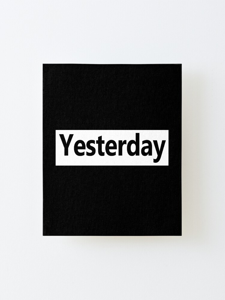 Alternate view of Yesterday - Not Now Mounted Print