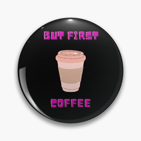 Item preview, But First....Coffee Pink Letters Design In Black designed and sold by LuckyKermit.