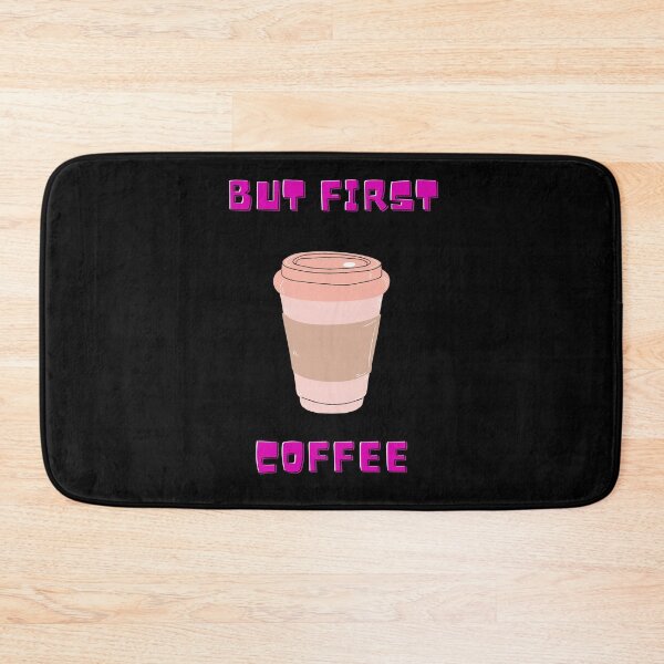 Item preview, But First....Coffee Pink Letters Design In Black designed and sold by LuckyKermit.