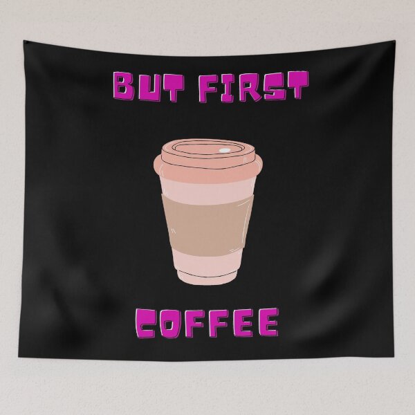 Item preview, But First....Coffee Pink Letters Design In Black designed and sold by LuckyKermit.