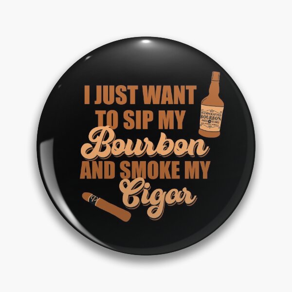 Item preview, I just want to sip my bourbon and smoke my cigar designed and sold by JokeGysen.