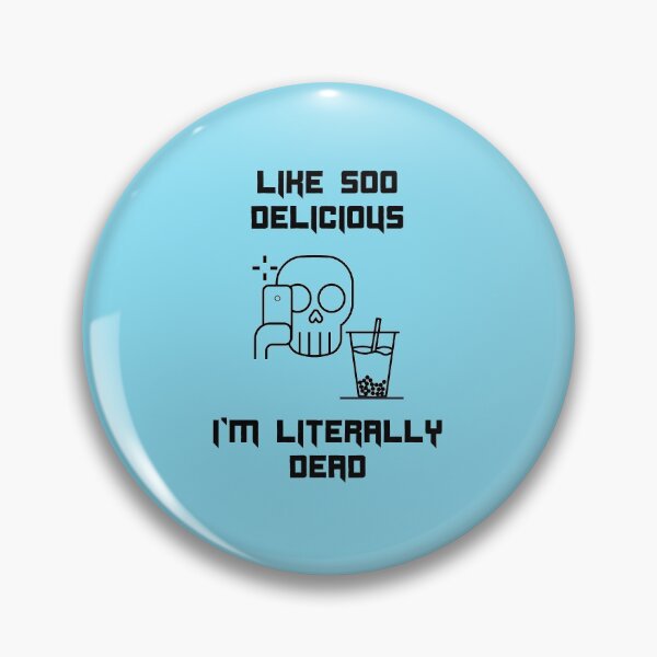 Item preview, So Delicious I'm Literally Dead Funny Bubble Tea designed and sold by Shujii.