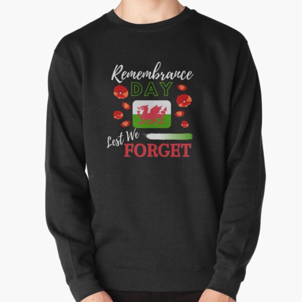 Remembrance Day. Lest We Forget, Wales. Pullover Sweatshirt