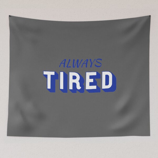 Item preview, Always tired designed and sold by Monkey204.