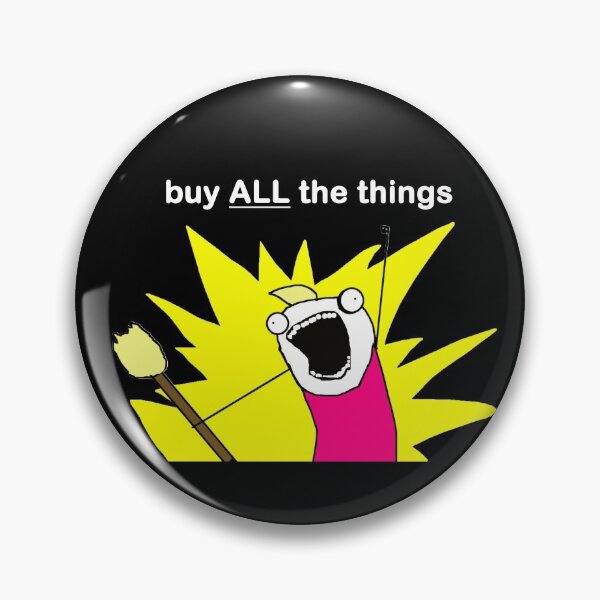 Item preview, Buy ALL the Things Meme Image In Black designed and sold by LuckyKermit.