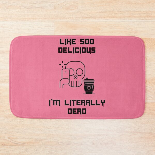 Item preview, So Delicious I'm Literally Dead Funny Coffee Funny Valley Girl designed and sold by Shujii.