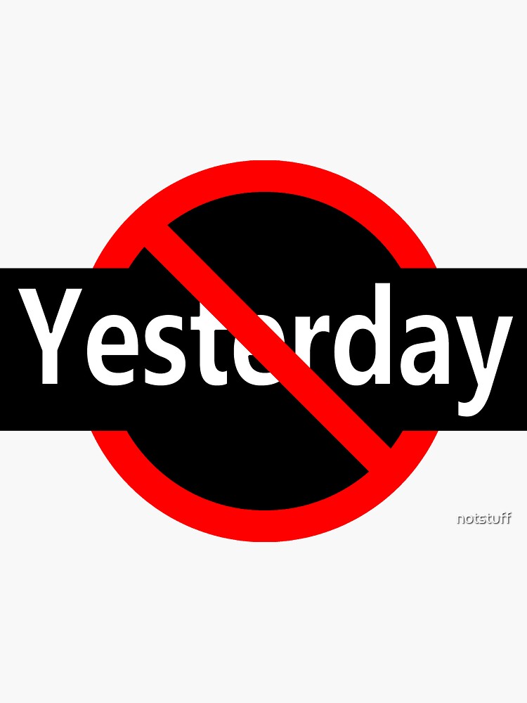 Not Yesterday - Today or Tomorrow by notstuff