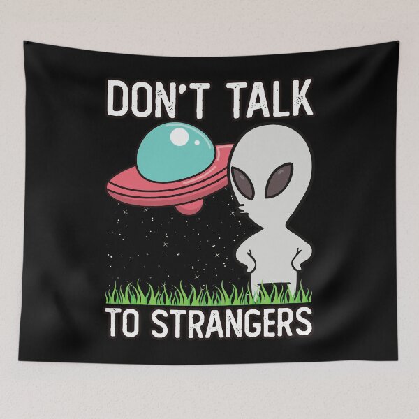 Item preview, Don't Talk To Strangers Funny Alien designed and sold by Rawsky.