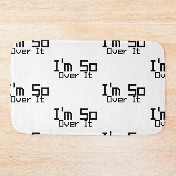 Item preview, I'm So Over It designed and sold by WorldPrintTees.