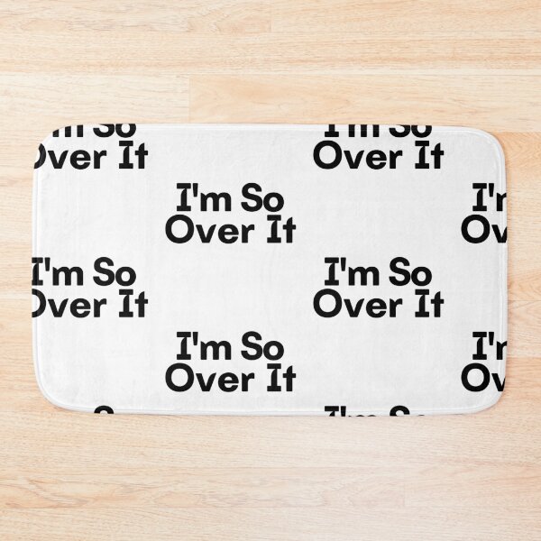 Item preview, I'm So Over It designed and sold by WorldPrintTees.