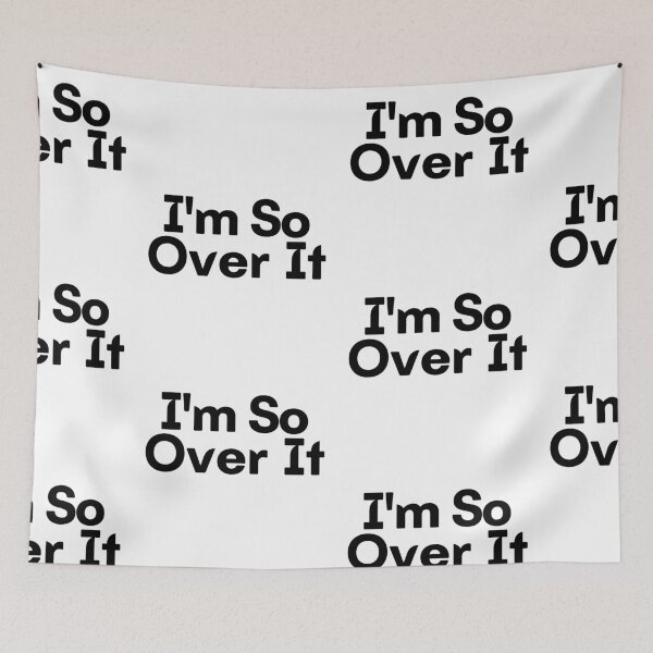 Item preview, I'm So Over It designed and sold by WorldPrintTees.