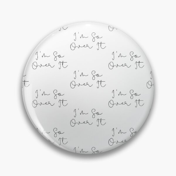 Item preview, I'm So Over It designed and sold by WorldPrintTees.