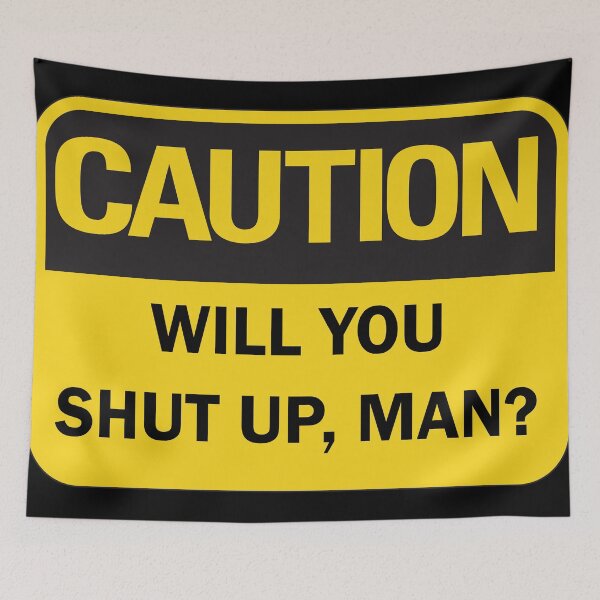 Item preview, Caution! Will you shut up, man? designed and sold by Deegital18.