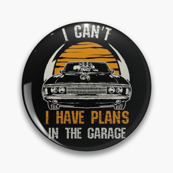 Item preview, I Can't I Have Plans in the Garage designed and sold by Frosty1489.