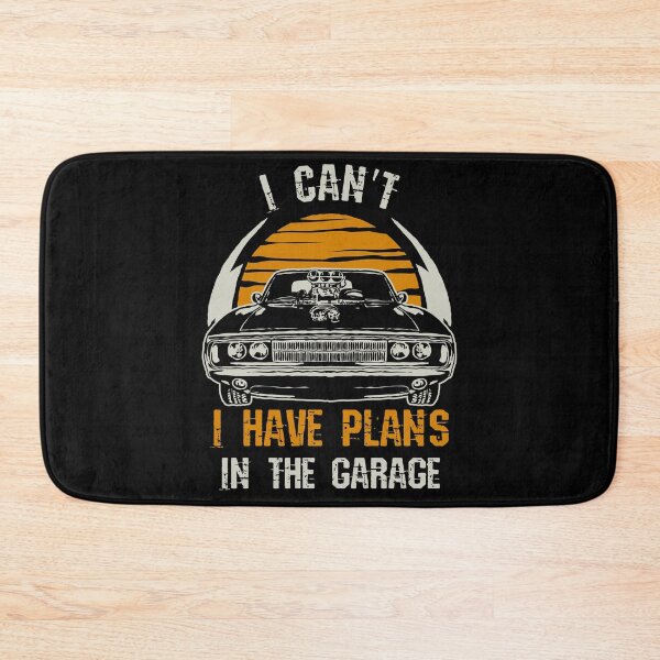Item preview, I Can't I Have Plans in the Garage designed and sold by Frosty1489.