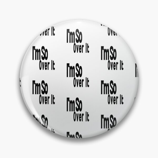 Item preview, I'm So Over It designed and sold by WorldPrintTees.