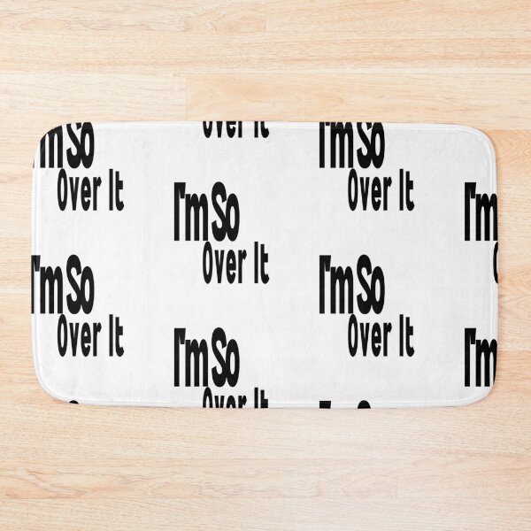 Item preview, I'm So Over It designed and sold by WorldPrintTees.