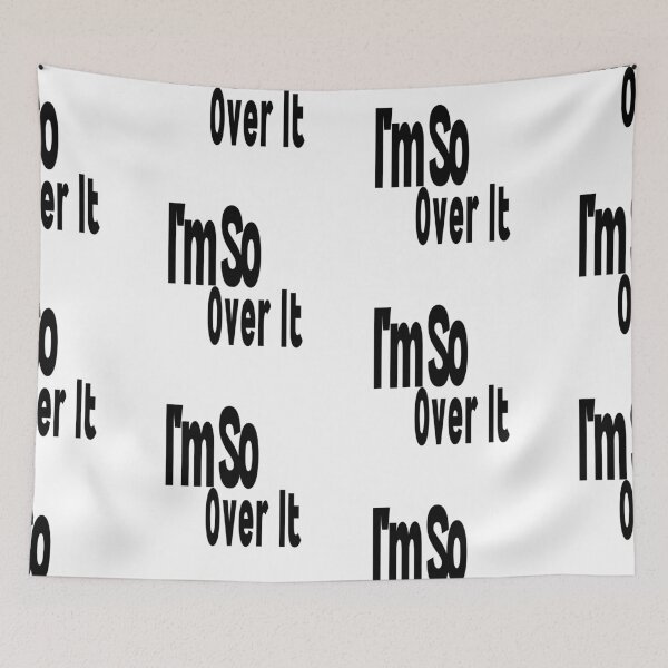 Item preview, I'm So Over It designed and sold by WorldPrintTees.