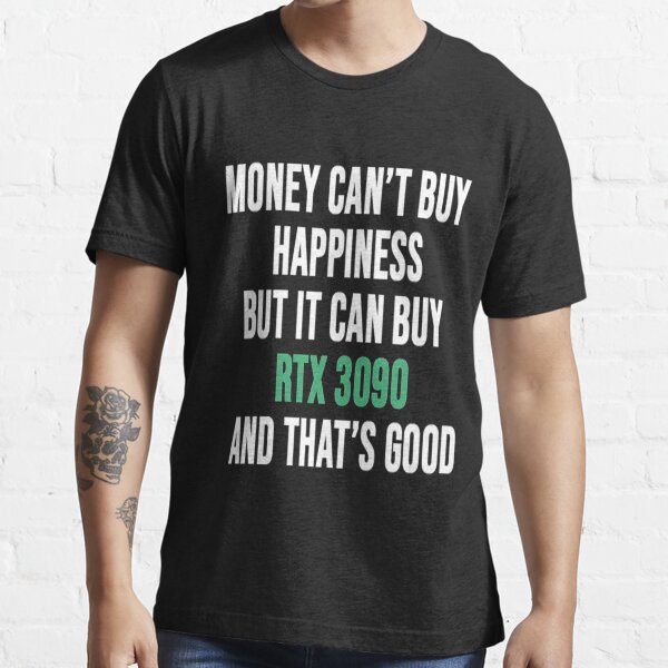 RTX 3090 AND HAPPINESS Essential T-Shirt