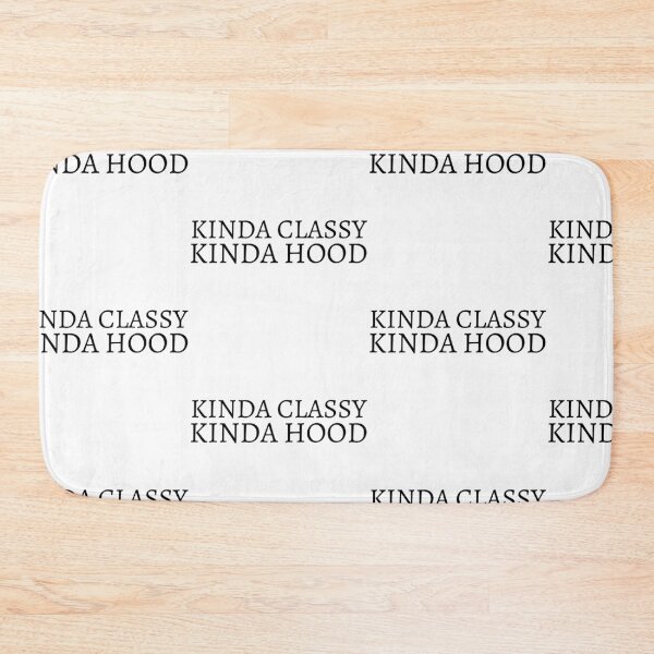 Item preview, Kinda Classy Kinda Hood designed and sold by WorldPrintTees.