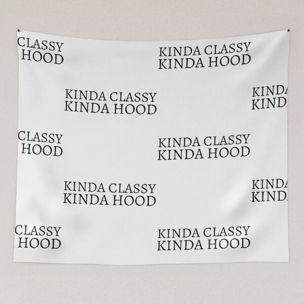 Item preview, Kinda Classy Kinda Hood designed and sold by WorldPrintTees.