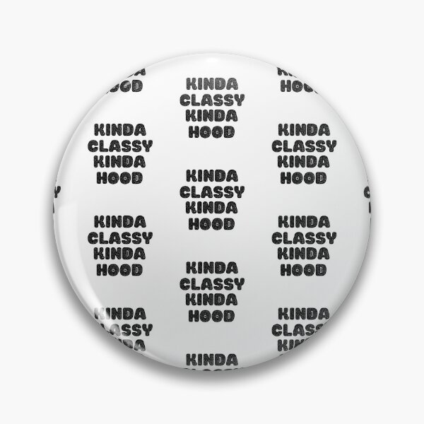 Item preview, Kinda Classy Kinda Hood designed and sold by WorldPrintTees.