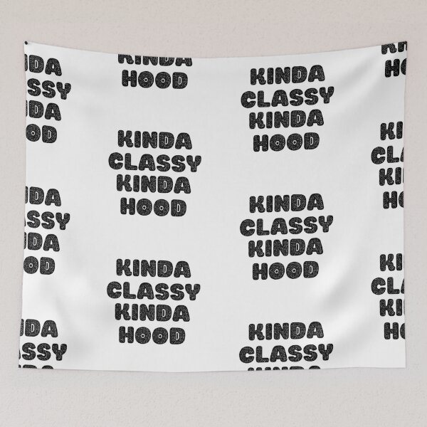 Item preview, Kinda Classy Kinda Hood designed and sold by WorldPrintTees.