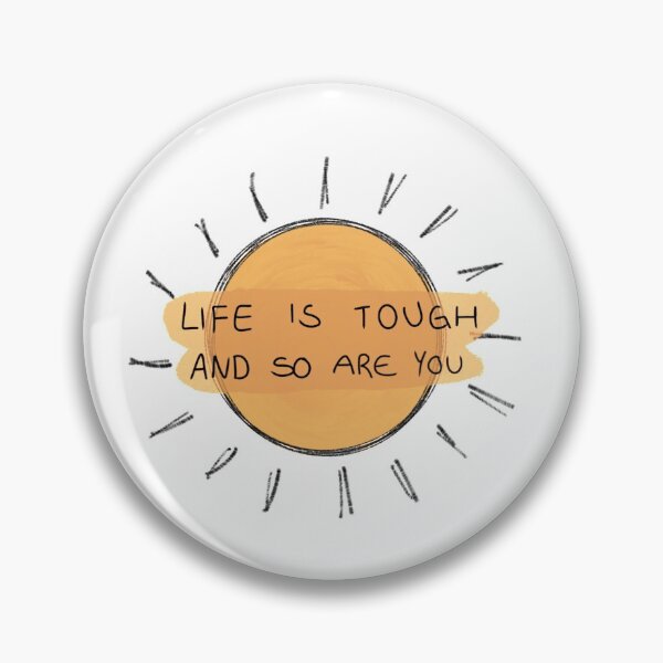 Item preview, life's tough and so are you designed and sold by Lily Ryan Stoltz.