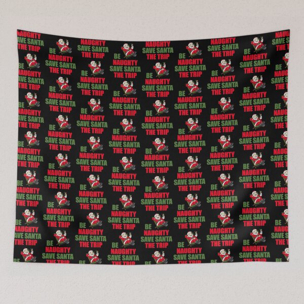 Item preview, BE NAUGHTY SAVE SANTA THE TRIP designed and sold by Dwarf-Monkey.
