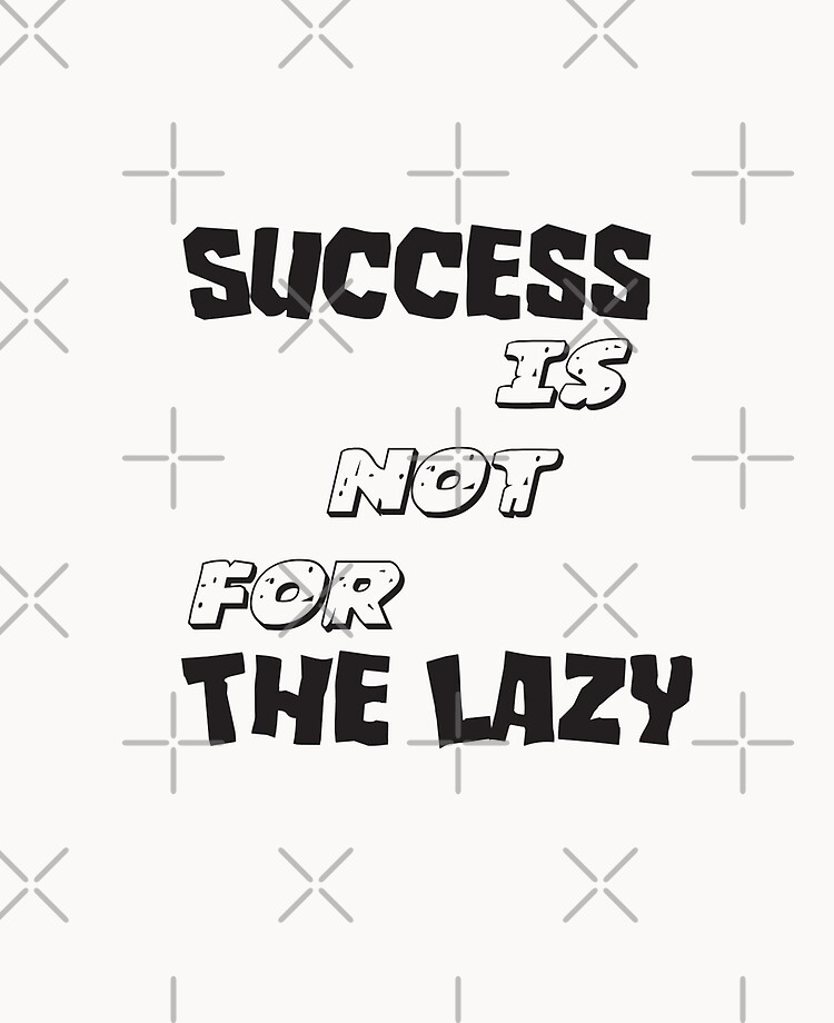 Success Is Not For The Lazy Motivational Motivational Gift Personal Motivation Motivational Quotes Unisex Ipad Case Skin By Bellot Redbubble