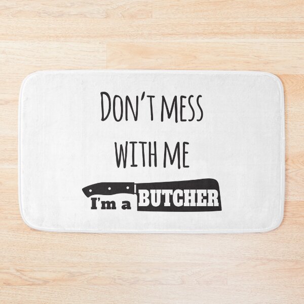 Item preview, Don't Mess With Me I'm A Butcher designed and sold by 4AllTimes.