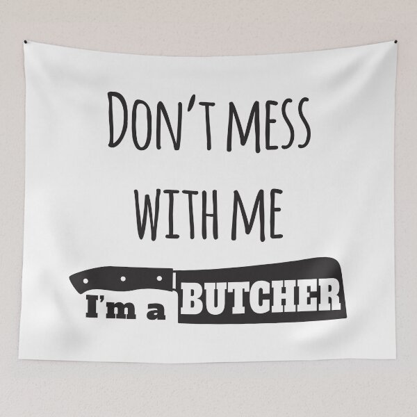 Item preview, Don't Mess With Me I'm A Butcher designed and sold by 4AllTimes.