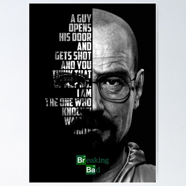 Item preview, Black and white Walter White Braking Bad quote. designed and sold by Enea Kelo.