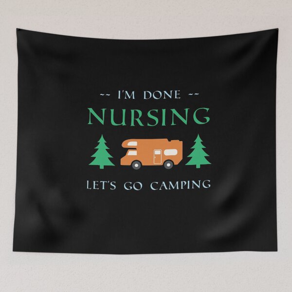 Item preview, I'm Done Nursing Let's Go Camping , Funny Gift For Nurse designed and sold by awesomedraw.