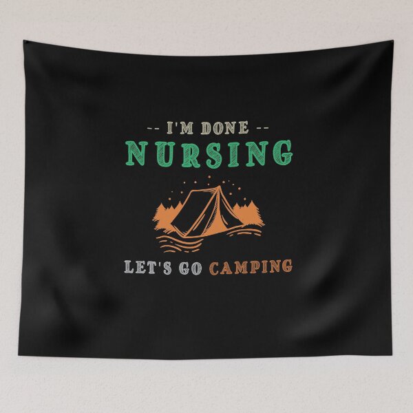 Item preview, I'm Done Nursing Let's Go Camping , Funny Gift For Nurse designed and sold by awesomedraw.