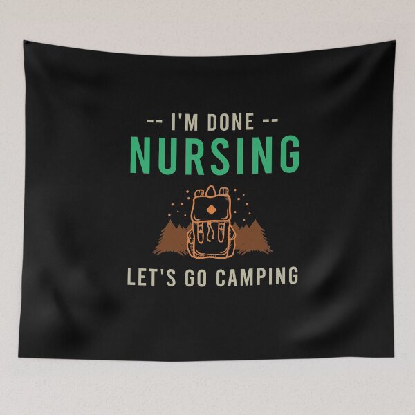 Item preview, I'm Done Nursing Let's Go Camping , Funny Gift For Nurse designed and sold by awesomedraw.