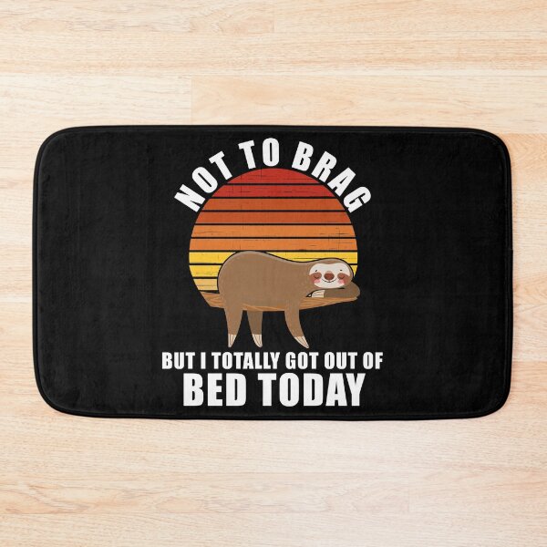 Item preview, Not To Brag But I Totally Got Out Of Bed Today Funny Sloth designed and sold by RandomStuffShop.