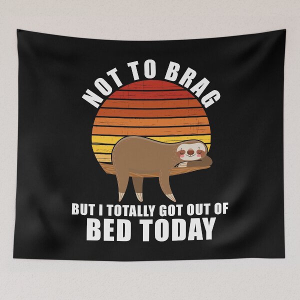 Item preview, Not To Brag But I Totally Got Out Of Bed Today Funny Sloth designed and sold by RandomStuffShop.