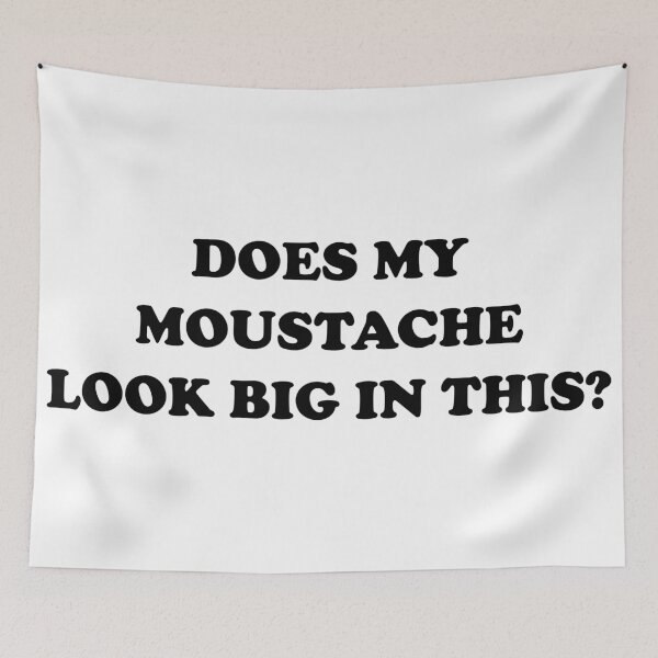 Item preview, Funny Trending Does my moustache look big in this? designed and sold by Deegital18.