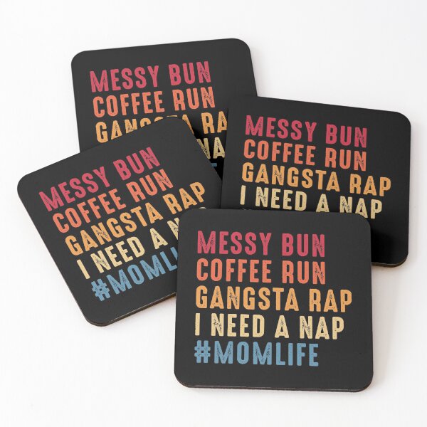 Artikelvorschau, Messy Bun Coffee Run Gangsta Rap Ich brauche ein Nickerchen #MomLife Mom Life entworfen und verkauft von RandomStuffShop.