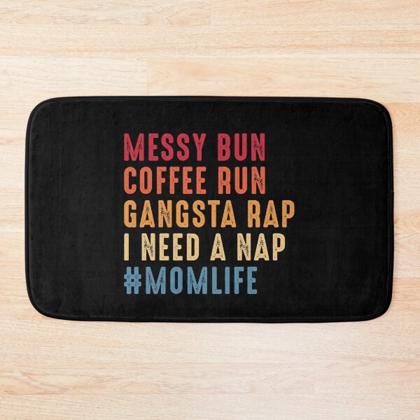 Item preview, Messy Bun Coffee Run Gangsta Rap I Need A Nap #MomLife Mom Life designed and sold by RandomStuffShop.