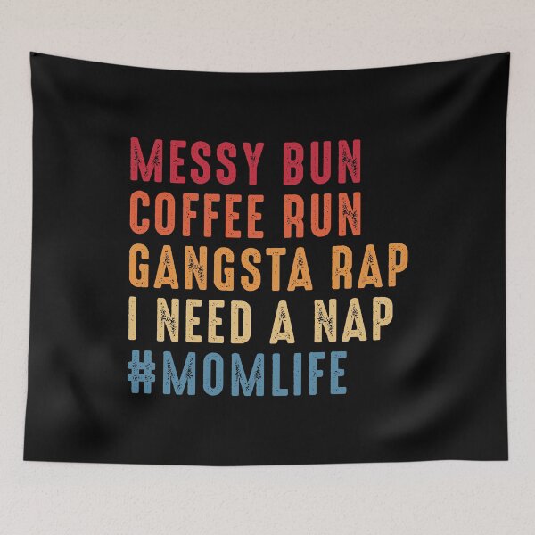 Item preview, Messy Bun Coffee Run Gangsta Rap I Need A Nap #MomLife Mom Life designed and sold by RandomStuffShop.