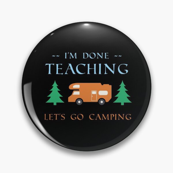 Item preview, I'm Done Teaching Let's Go Camping , Funny Gift For Teacher designed and sold by awesomedraw.