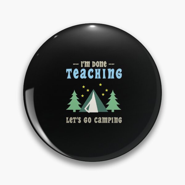 Item preview, I'm Done Teaching Let's Go Camping , Funny Gift For Teacher designed and sold by awesomedraw.