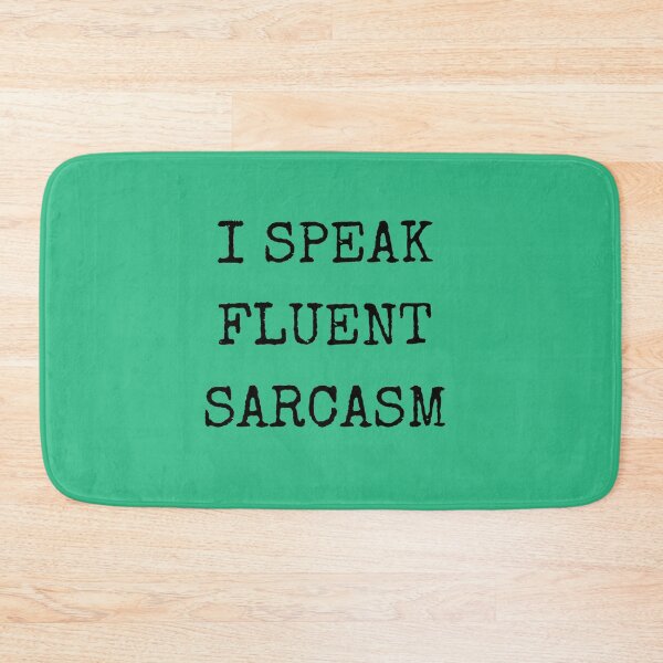 Item preview, I Speak Fluent Sarcasm designed and sold by dazza03.