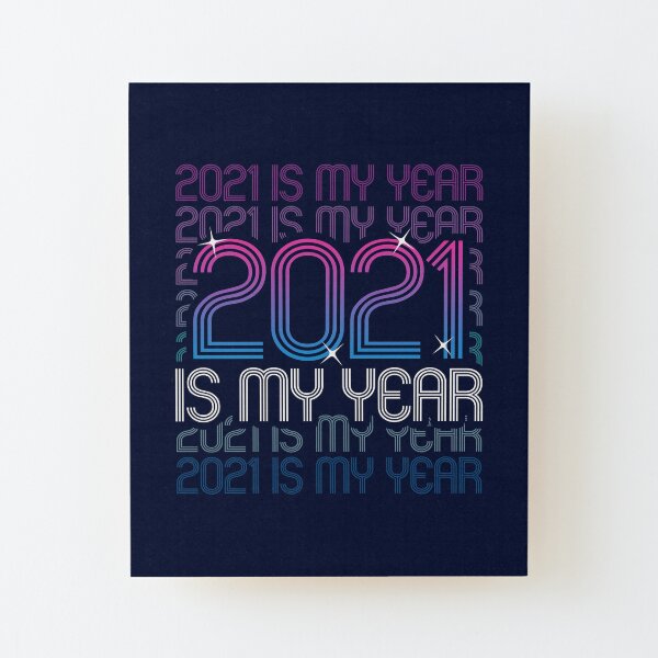 2021 Is My Year - Happy New Year Quotes - New Year 2021 Wood Mounted Print