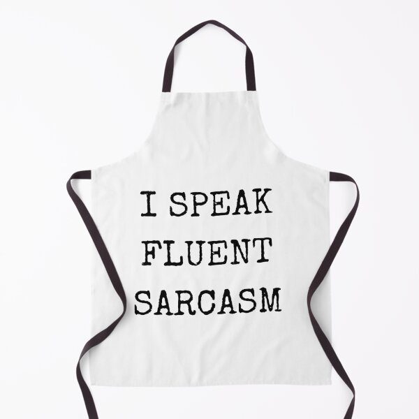 Item preview, I Speak Fluent Sarcasm designed and sold by dazza03.